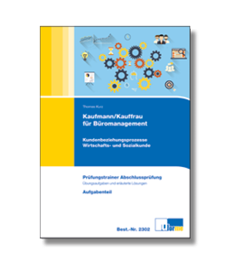 Prüfungstrainer Kundenbeziehungsprozesse Abschlussprüfung Kaufmann / Kauffrau für Büromanagement