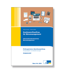 Prüfungstrainer Informationstechnisches Büromanagement Abschlussprüfung Kaufmann / Kauffrau für Büromanagement