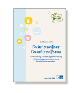 Prüfungstrainer Ganzheitliche Aufgabe 1 Abschlussprüfung Fachinformatiker Anwendungsentwicklung