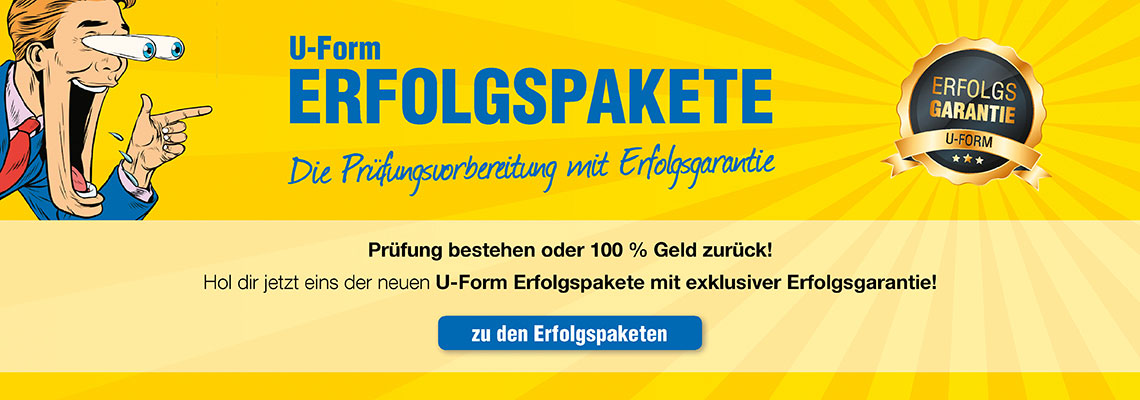 U-Form Erfolgspakete mit Erfolgsgarantie: Abschlussprüfung bestehen oder 100% Geld zurück!