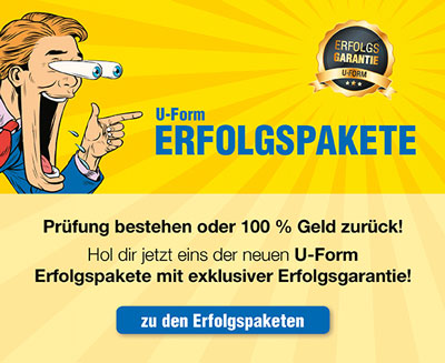 U-Form Erfolgspakete mit Erfolgsgarantie: Abschlussprüfung bestehen oder 100% Geld zurück!